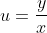 u=\frac{y}{x}