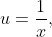 u=\frac1x,