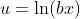 u=\ln(bx)
