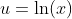 u=\ln(x)
