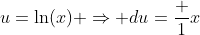 u=\ln(x) \Rightarrow du=\frac 1x