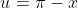 u=\pi-x