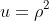 u=\rho^2