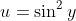 u=\sin^2y