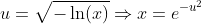 u=\sqrt{-\ln(x)}\Rightarrow{x=e^{-u^2}}
