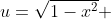 u=\sqrt{1-x^{2}} 