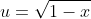 u=\sqrt{1-x}