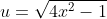 u=\sqrt{4x^2-1}