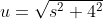 u=\sqrt{s^2+4^2}