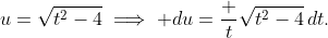 u=\sqrt{t^2-4}\implies du=\frac t{\sqrt{t^2-4}}\,dt.