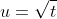 u=\sqrt{t}