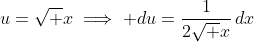 u=\sqrt x\implies du=\frac1{2\sqrt x}\,dx