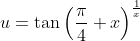 u=\tan\left(\frac{\pi}{4}+x\right)^{\frac{1}{x}}