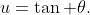u=\tan \theta.