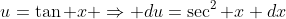 u=\tan x \Rightarrow du=\sec^2 x dx