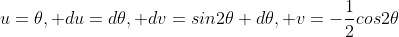 u=\theta, du=d\theta, dv=sin2\theta d\theta, v=-\frac{1}{2}cos2\theta