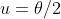 u=\theta/2