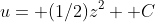 u= (1/2)z^2+ C