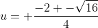 u= \frac{-2 -\sqrt{16}}{4}