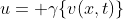 u= \gamma\{v(x,t)\}