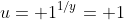 u= 1^{1/y}= 1