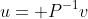 u= P^{-1}v