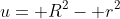 u= R^2- r^2