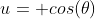 u= cos(\theta)