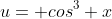 u= cos^3 x