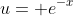 u= e^{-x}