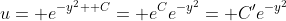 u= e^{-y^2+ C}= e^Ce^{-y^2}= C'e^{-y^2}