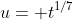 u= t^{1/7}