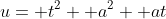 u= t^2+ a^2+ at
