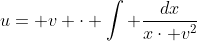 u= v \cdot \int \frac{dx}{x\cdot v^{2}}