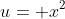u= x^2
