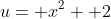 u= x^2+ 2
