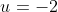 u=-2