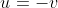 u=-v