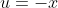 u=-x