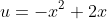 u=-x^2+2x