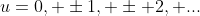 u=0, \pm1, \pm 2, ...