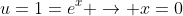 u=1=e^x \rightarrow x=0