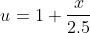 u=1+\frac{x}{2.5}