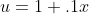 u=1+.1x