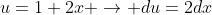 u=1+2x \rightarrow du=2dx