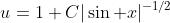 u=1+C|\sin x|^{-1/2}