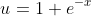 u=1+e^{-x}
