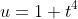 u=1+t^4