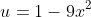 u=1-9x^2