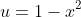 u=1-x^2